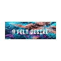 A Felt Desire