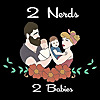 2 Nerds & A Baby