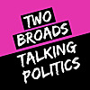Two Broads Talking Politics Podcast