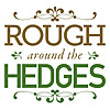 Rough Around The Hedges