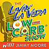 The Livin' La Vida Low-Carb Show With Jimmy Moore