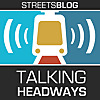 Talking Headways: A Streetsblog Podcast