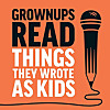 Grownups Read Things They Wrote as Kids