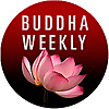 Buddha Weekly Online Magazine | Buddhist Practices, Mindfulness, Meditation