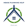 House Planning Help Podcast