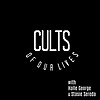 Cults of Our Lives