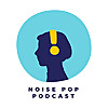 The Noise Pop Podcast