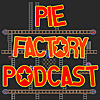 Pie Factory Podcast