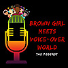 Brown Girl Meets Voice-Over World