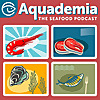 Aquademia: The Seafood and Sustainability Podcast
