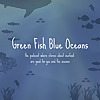Green Fish Blue Oceans